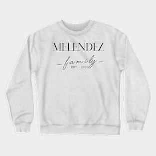 Melendez Family EST. 2020, Surname, Melendez Crewneck Sweatshirt